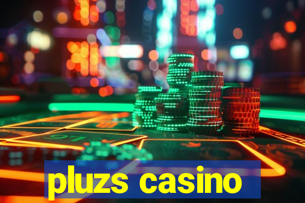 pluzs casino