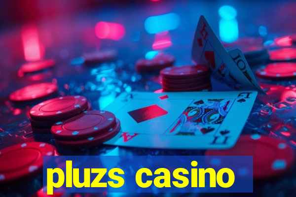 pluzs casino