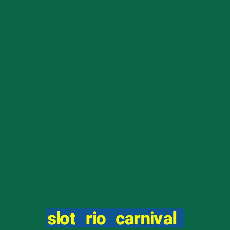 slot rio carnival paga mesmo