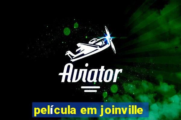 película em joinville