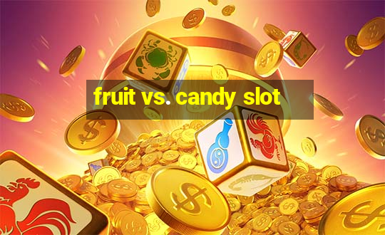 fruit vs. candy slot