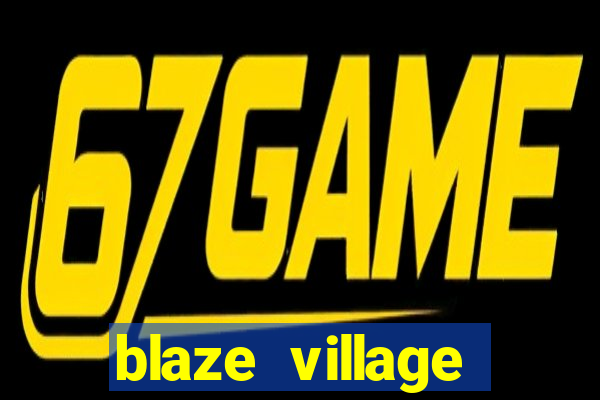 blaze village private server codes