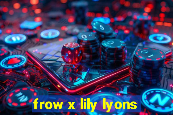 frow x lily lyons