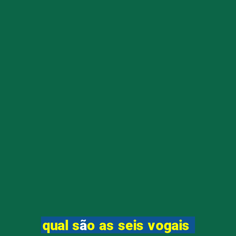 qual são as seis vogais