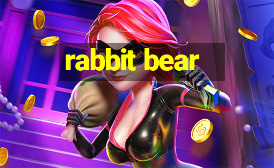 rabbit bear