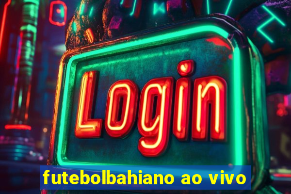 futebolbahiano ao vivo