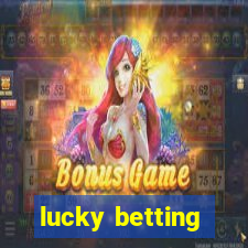 lucky betting