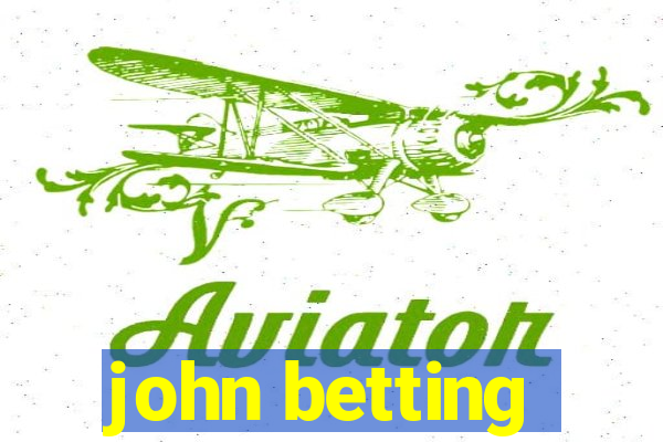 john betting