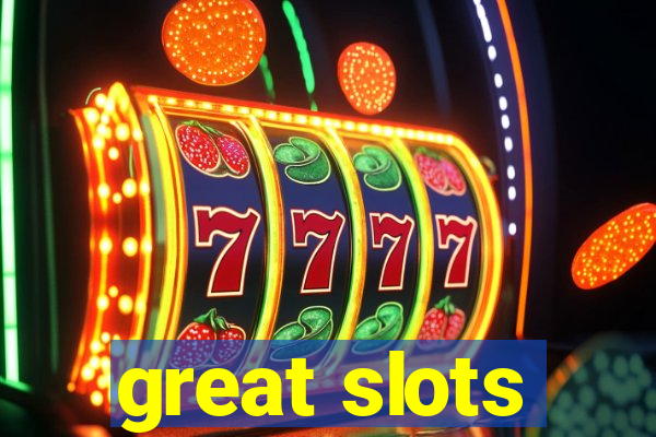 great slots