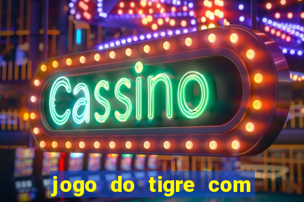 jogo do tigre com rodadas grátis