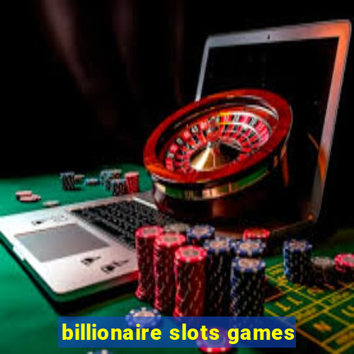 billionaire slots games