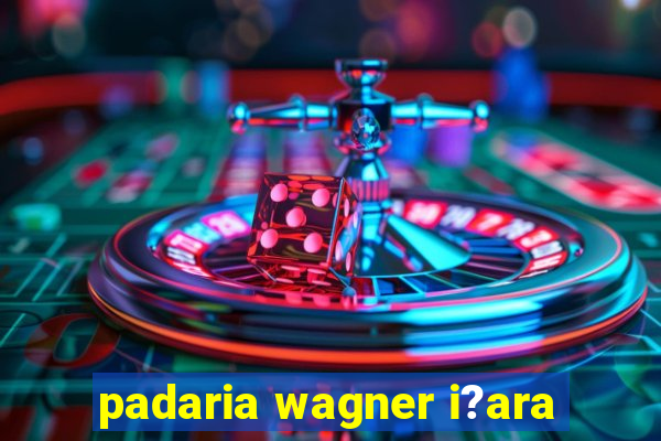 padaria wagner i?ara