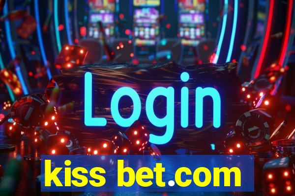 kiss bet.com