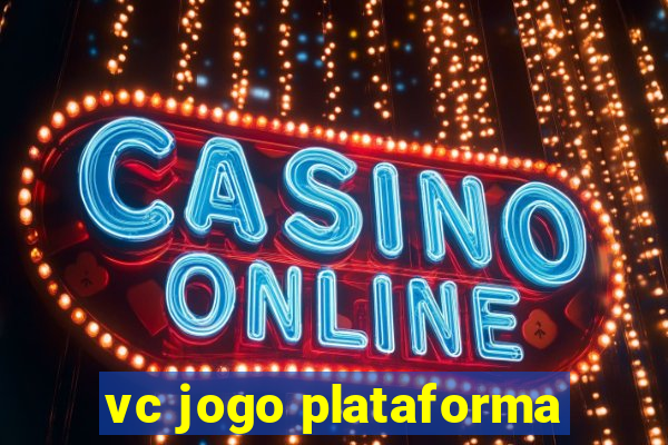 vc jogo plataforma