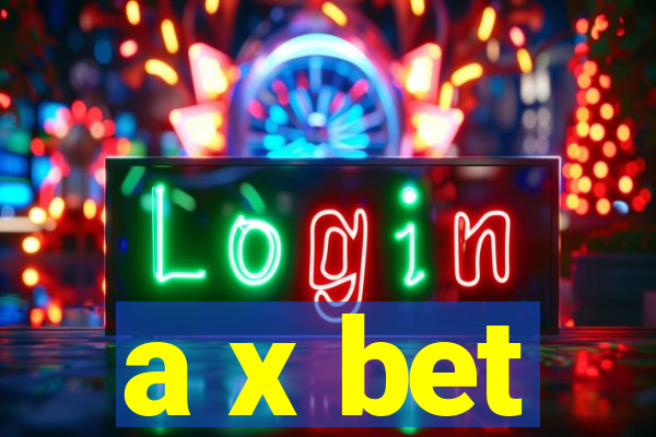 a x bet