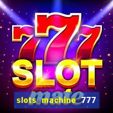 slots machine 777 mega casino