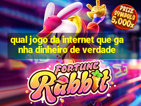 qual jogo da internet que ganha dinheiro de verdade