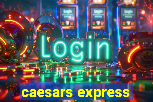 caesars express