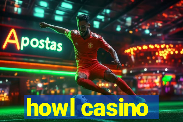 howl casino