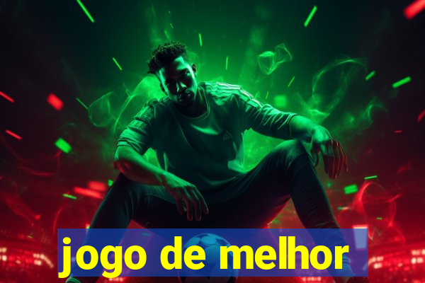 jogo de melhor