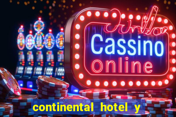 continental hotel y casino panama