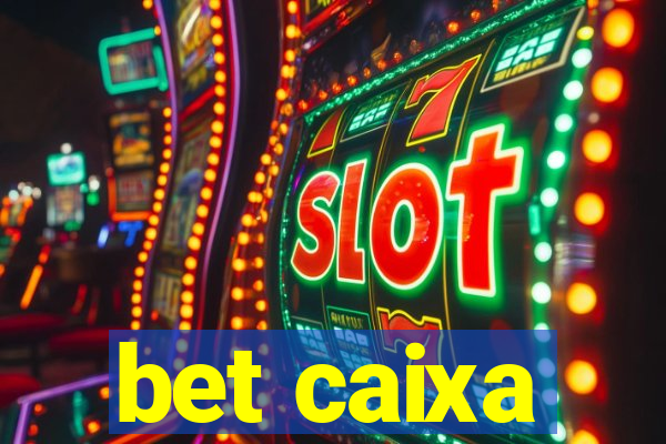 bet caixa