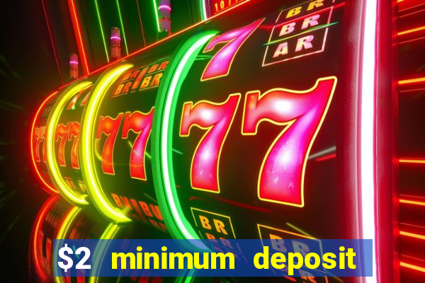 $2 minimum deposit casino australia