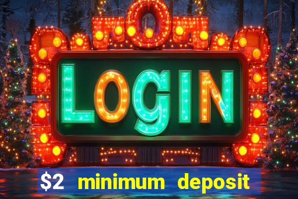 $2 minimum deposit casino australia