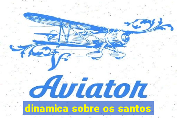 dinamica sobre os santos