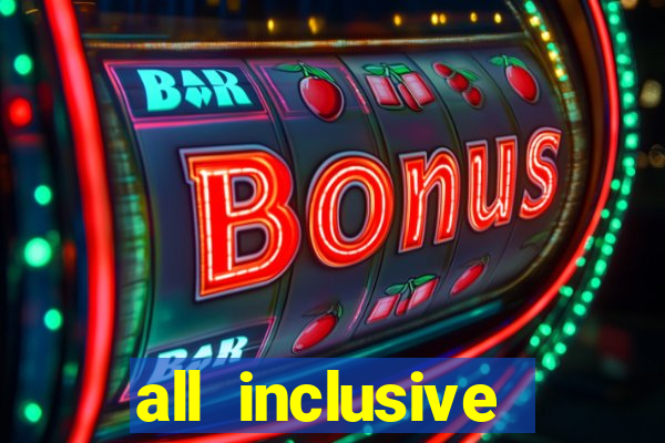 all inclusive resorts casino