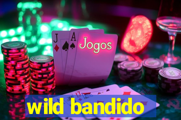 wild bandido