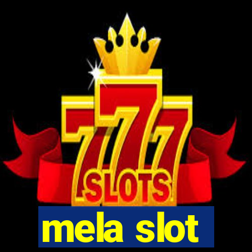 mela slot