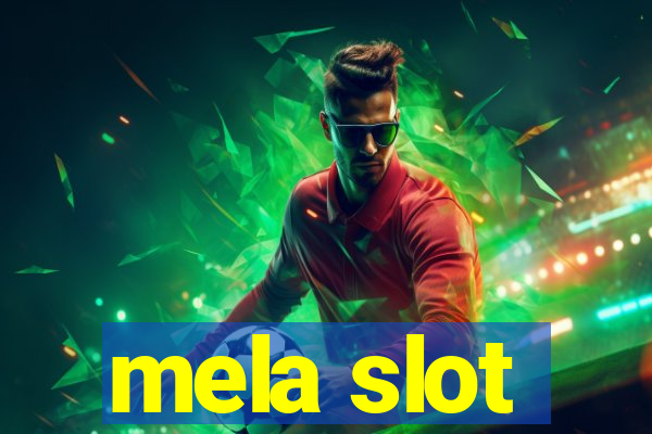 mela slot