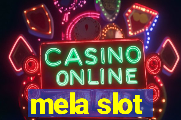 mela slot