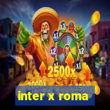 inter x roma