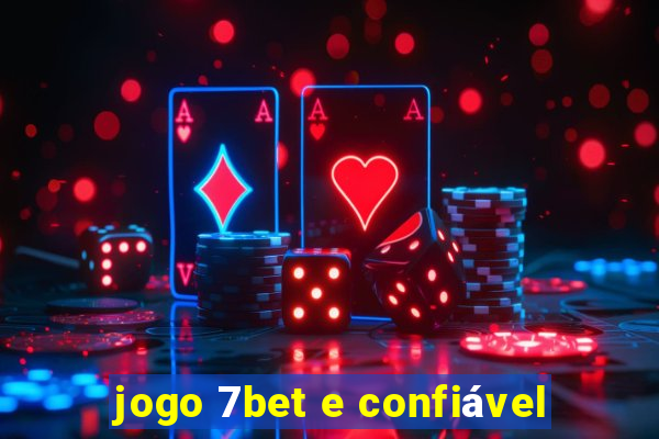 jogo 7bet e confiável