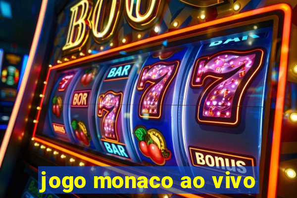 jogo monaco ao vivo