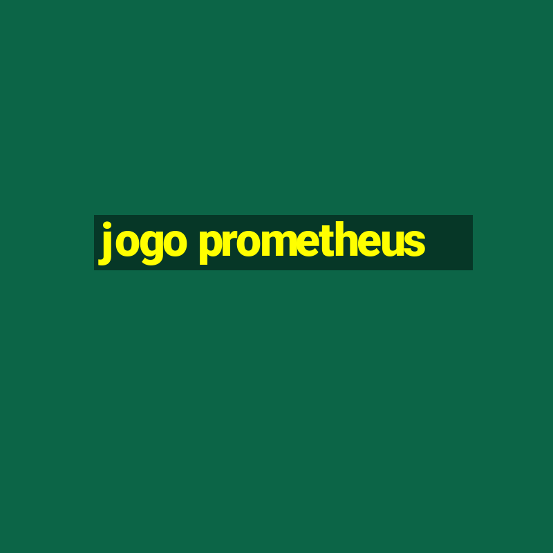 jogo prometheus