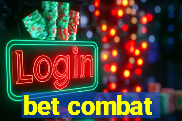 bet combat