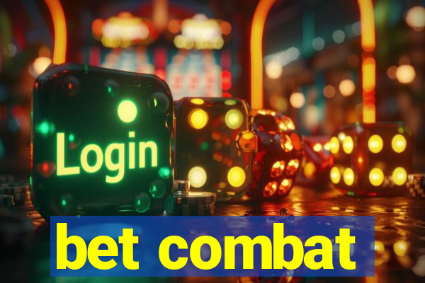 bet combat