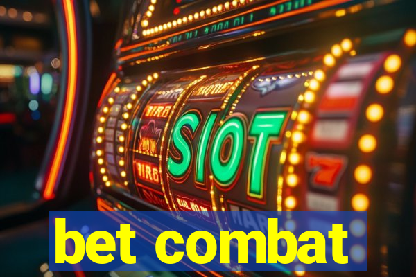 bet combat