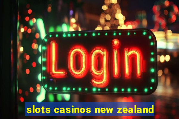 slots casinos new zealand