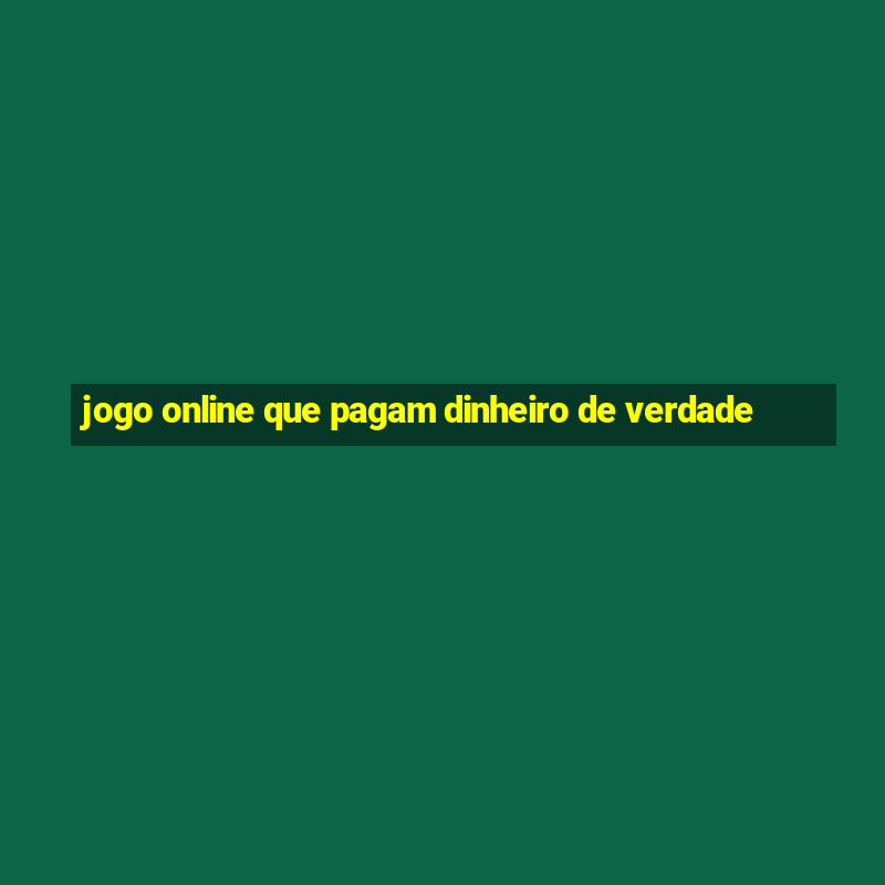 jogo online que pagam dinheiro de verdade