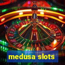 medusa slots