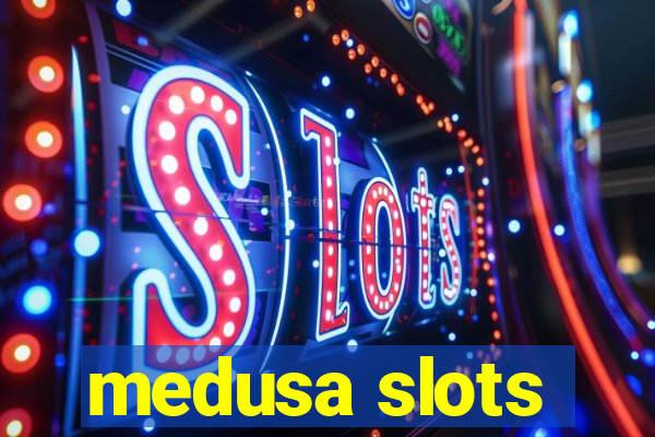 medusa slots