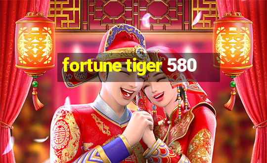 fortune tiger 580