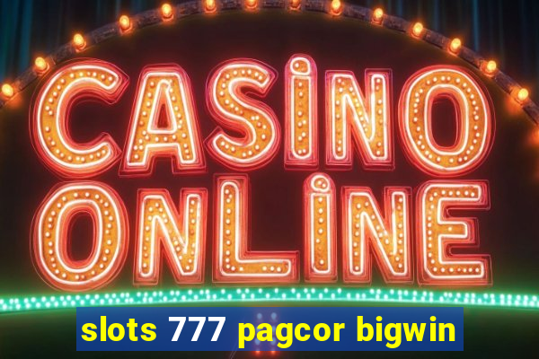 slots 777 pagcor bigwin