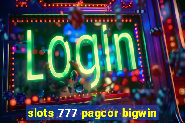 slots 777 pagcor bigwin