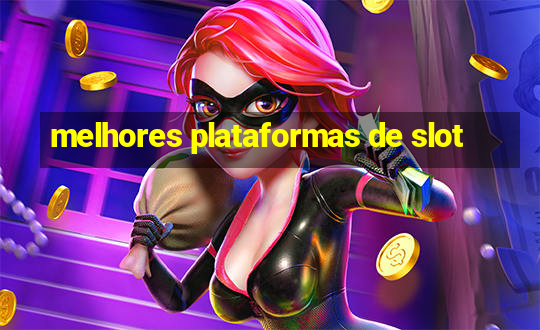 melhores plataformas de slot