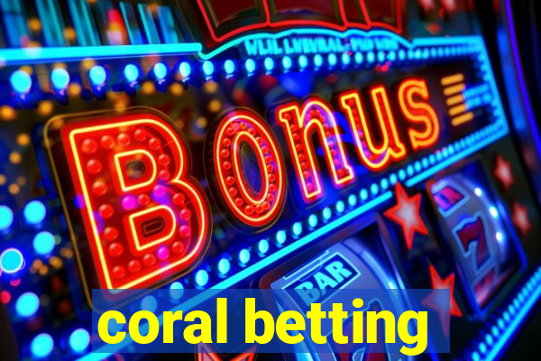 coral betting